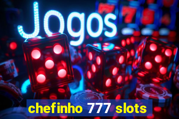 chefinho 777 slots